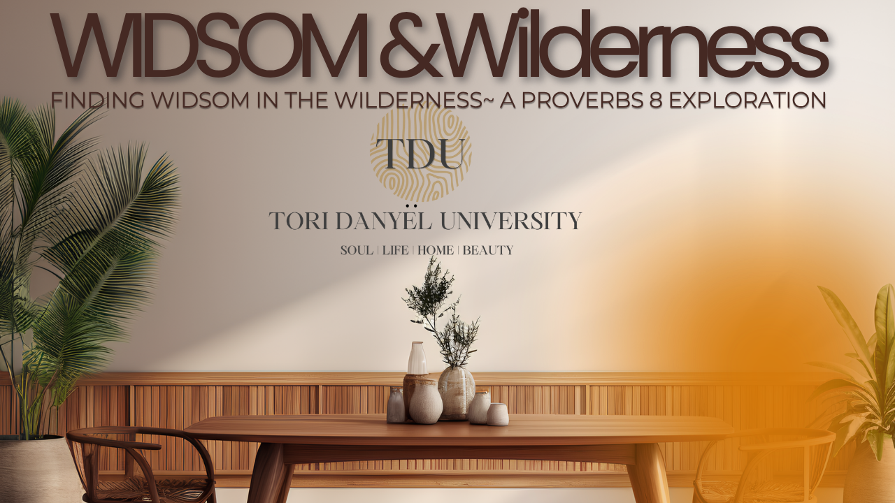 Finding Wisdom in the Wilderness: A Proverbs 8 Exploration